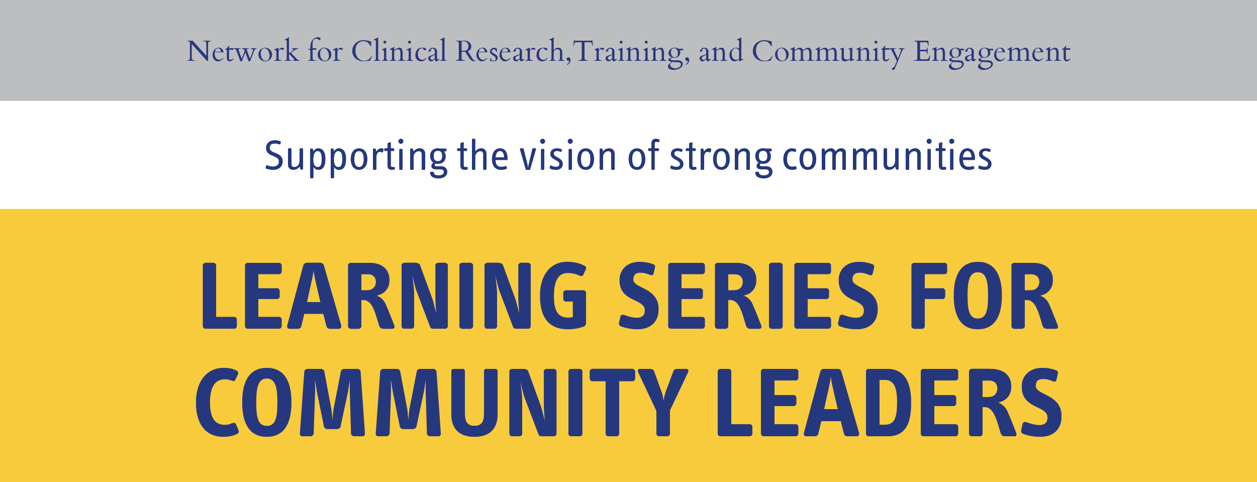 Network for Clinical Research, Training, and Community Engagement. Supporting the cvision of strong communities. Learning Serie for Community Leaders